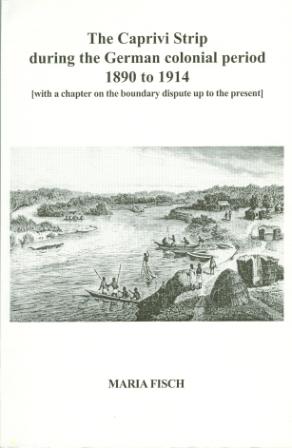 Der Caprivizipfel während der deutschen Kolonialzeit 1890–1914